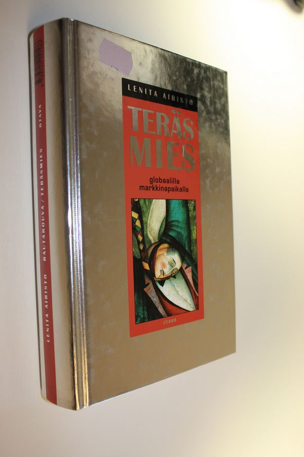 Lenita Airisto : Rautarouva : globaalilla markkinapaikalla ; Teräsmies : globaalilla markkinapaikalla