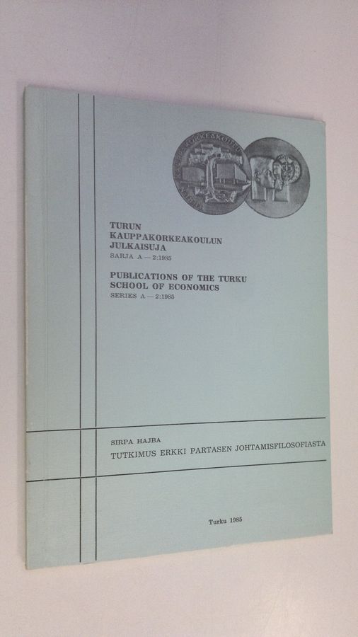 Sirpa Hajba : Tutkimus Erkki Partasen johtamisfilosofiasta = The business philosophy of Erkki Partanen