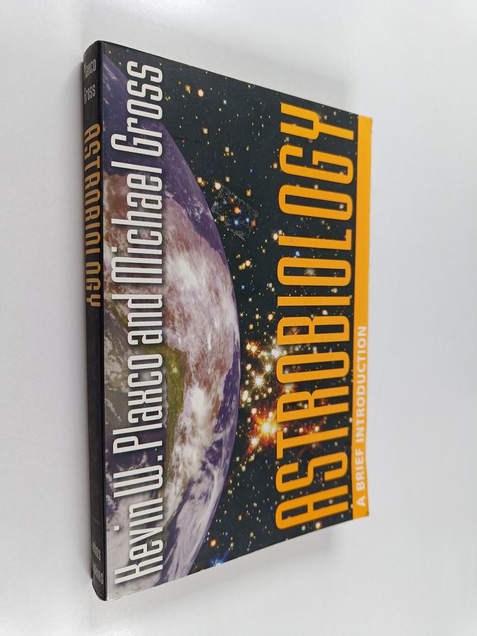 Kevin W. Plaxco : Astrobiology : a brief introduction