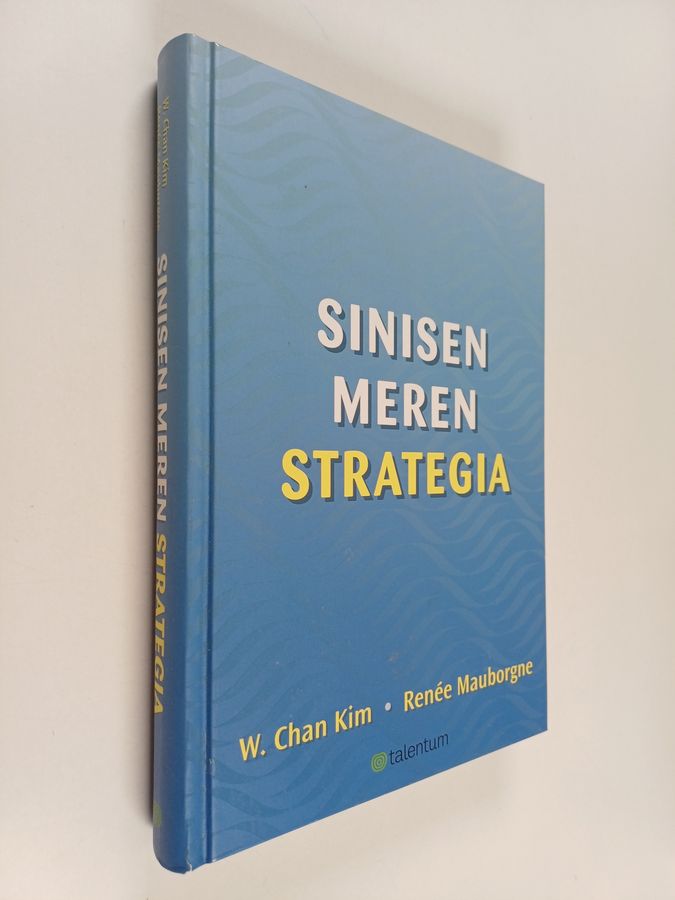 w. Chan Kim & Renee Mauborgne : Sinisen meren strategia