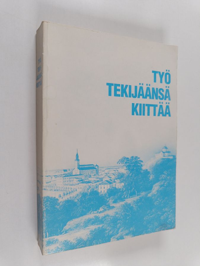 Työ tekijäänsä kiittää