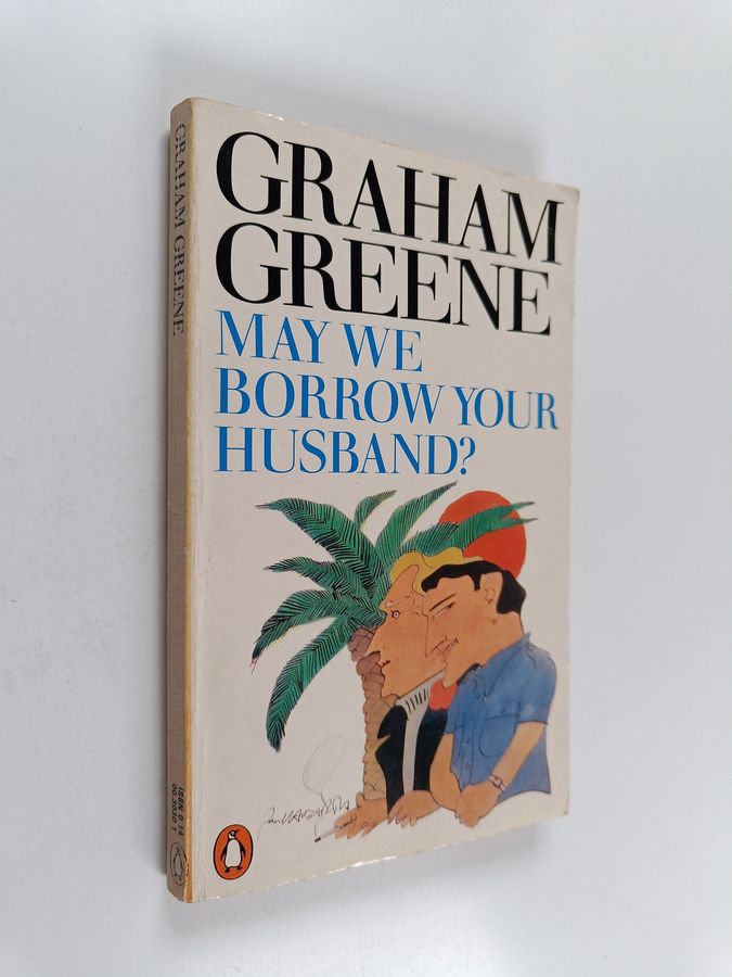 Graham Greene : May we borrow your husband? and other comedies of the sexual life