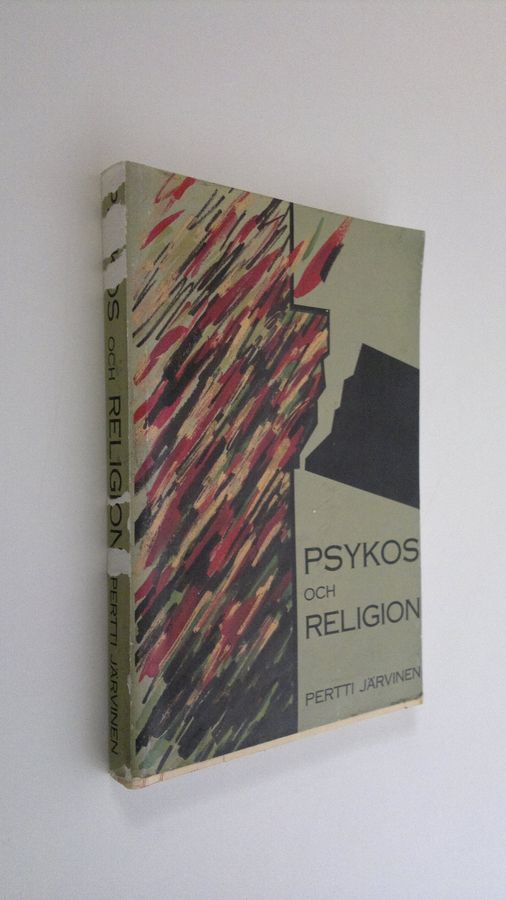 Pertti Järvinen : Psykos och religion : Psykodynamiska mekanismer och rollpsykologiska processer bakom religiösa föreställningar hos psykotiker