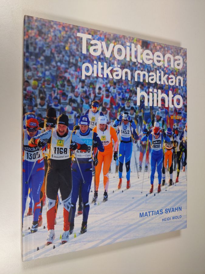 Mattias Svahn : Tavoitteena pitkän matkan hiihto : Harjoitteluopas Vaasahiihtoa ja muita pitkiä matkoja varten