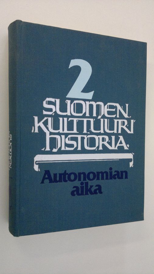 Suomen kulttuurihistoria 2 : Autonomian aika