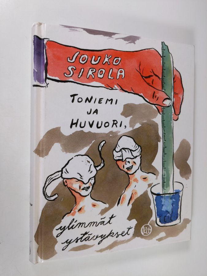 Jouko Sirola : Toniemi ja Huvuori, ylimmät ystävykset