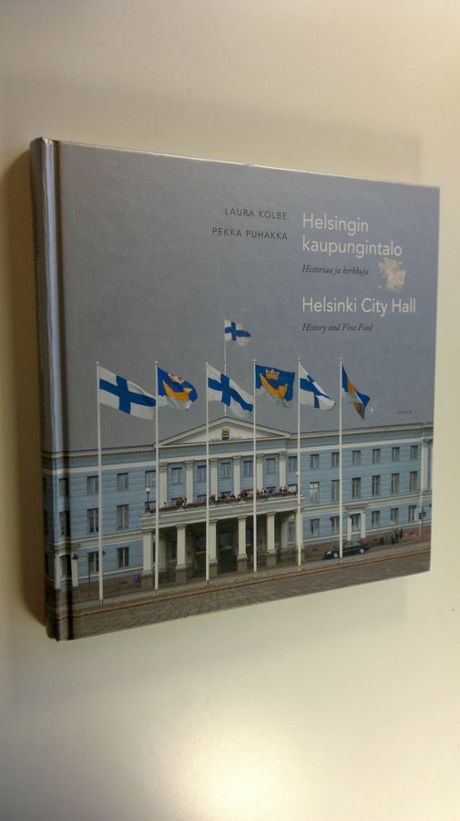 Laura Kolbe : Helsingin kaupungintalo : historiaa ja herkkuja = Helsinki City Hall : history and fine food