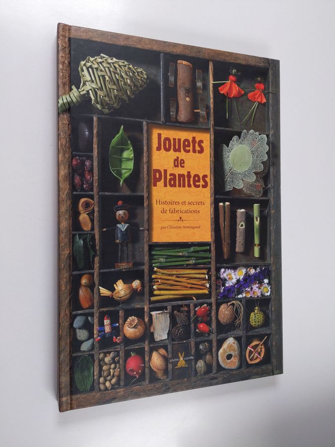 Christine Armengaud : Jouets de plantes - Histoires et secrets de fabrications