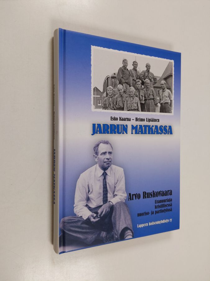 Esko Kaarna : Jarrun matkassa : Arvo Ruskovaara - uranuurtaja kristillisessä nuoriso- ja partiotyössä