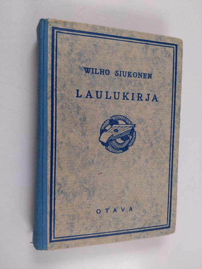 Wilho Siukonen : Laulukirja : koulun ja kodin lauluja