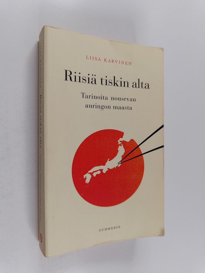 Liisa Karvinen : Riisiä tiskin alta : tarinoita nousevan auringon maasta