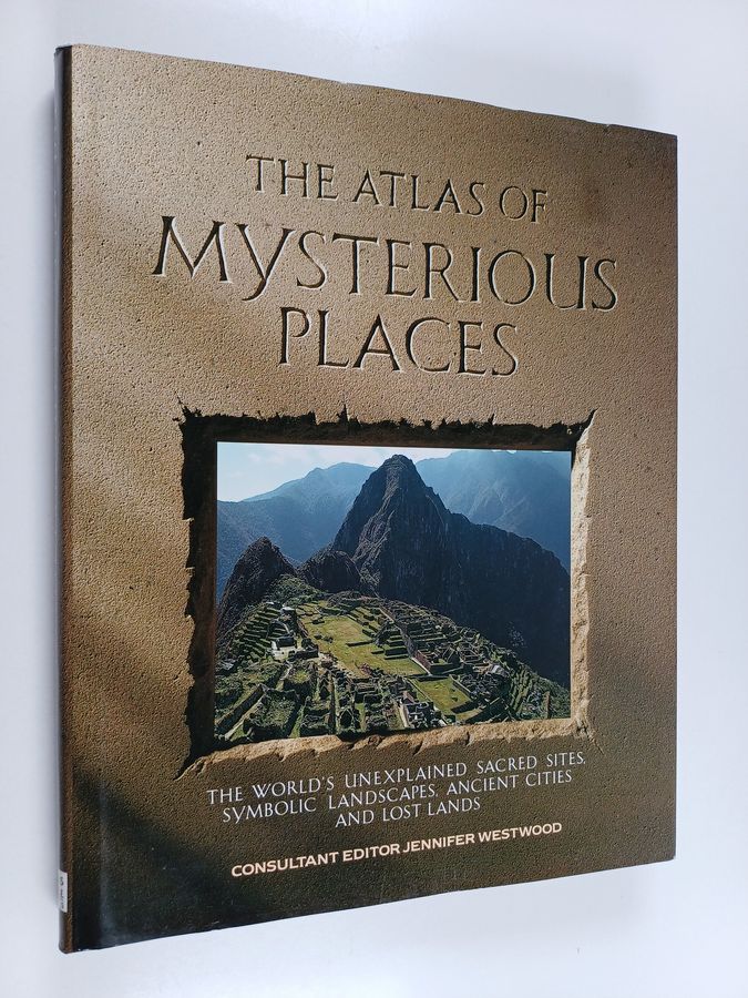 Mysterious Places - The World's Unexplained Symbolic Sites, Ancient Cities and Lost Lands