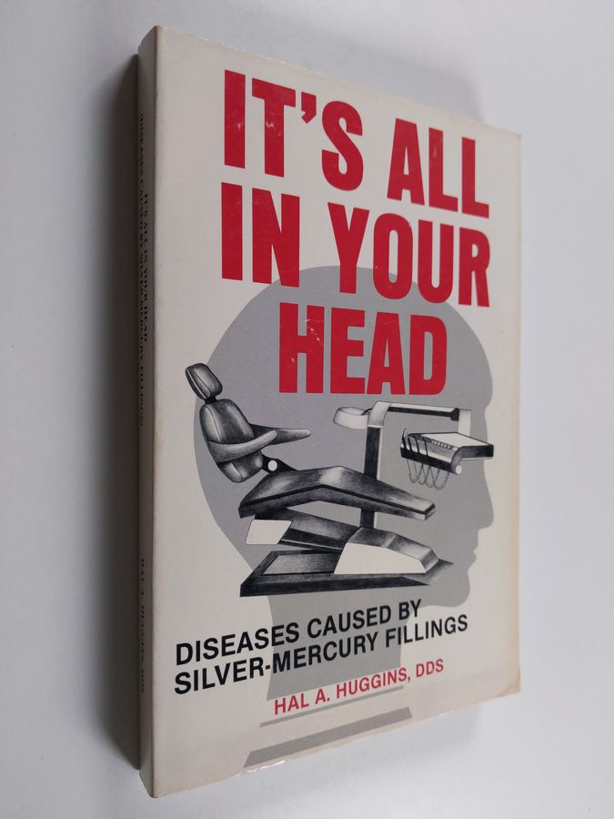 It's All in Your Head - Diseases Caused by Silver-mercury Fillings