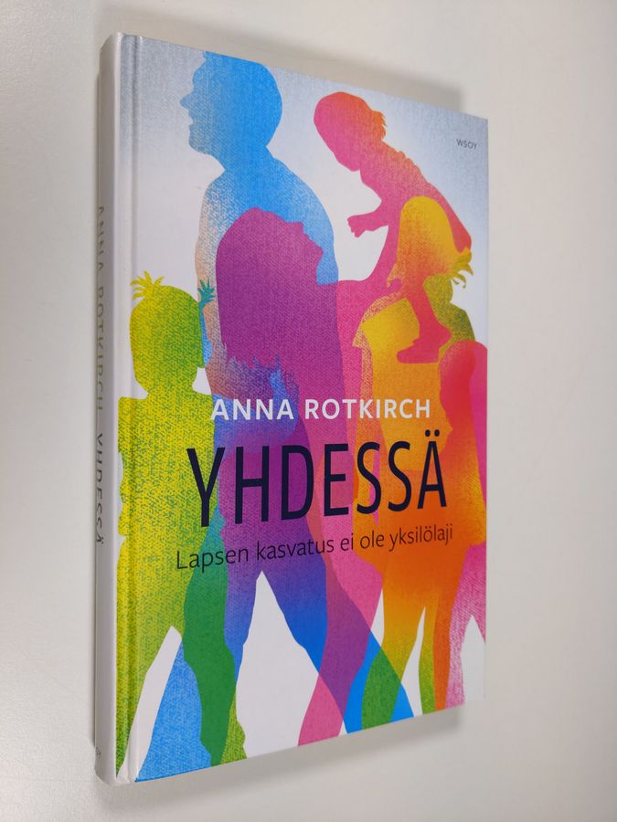 Anna Rotkirch : Yhdessä : lapsen kasvatus ei ole yksilölaji