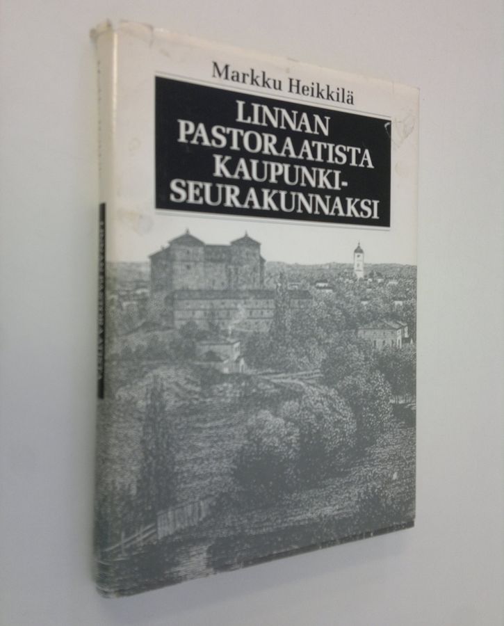 Markku Heikkilä : Linnan pastoraatista kaupunkiseurakunnaksi : Hämeenlinnan seurakunnan historia 1639-1989