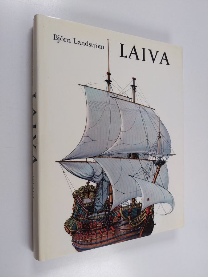 Björn Landström : Laiva : katsaus laivan historiaan alkukantaisesta lautasta atomikäyttöiseen sukellusveneeseen