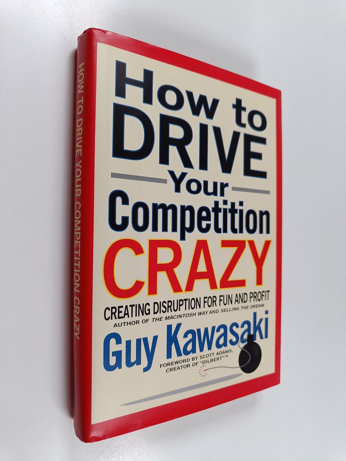 How to Drive Your Competition Crazy - Creating Disruption for Fun and Profit