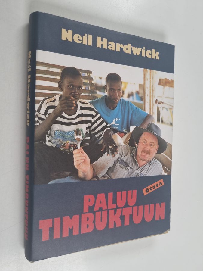 Neil Hardwick : Paluu Timbuktuun : mitä todella tapahtui