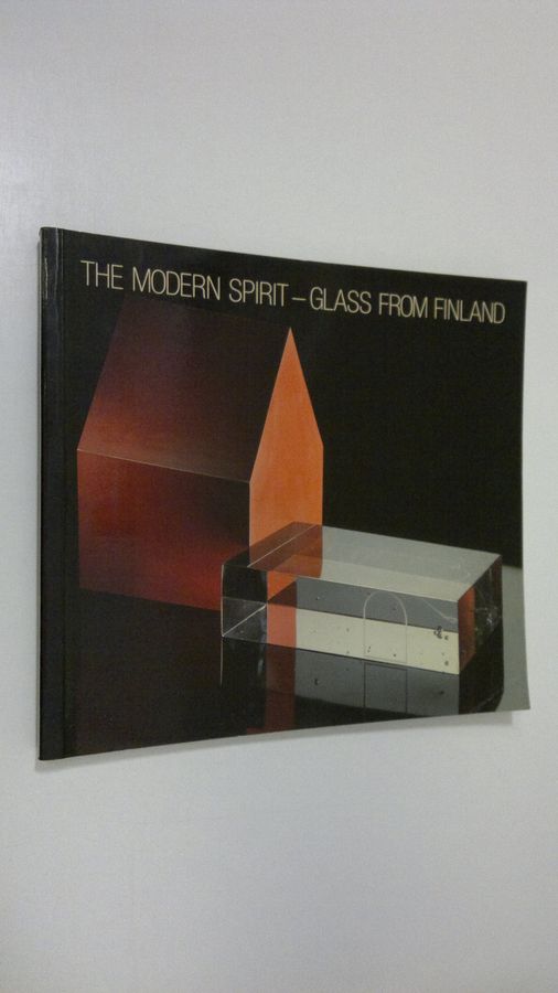 Kaisa ym. (research and documentation) Koivisto : The modern spirit, glass from Finland