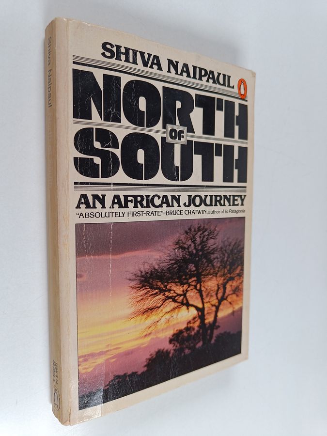 Shiva Naipaul : North of south : an African journey
