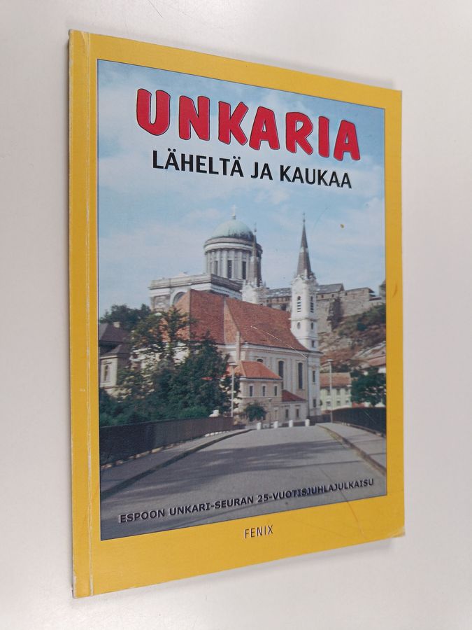Unkaria läheltä ja kaukaa