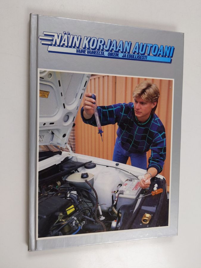 Näin korjaan autoani 5 : vaihe vaiheelta, oikein ja edullisesti