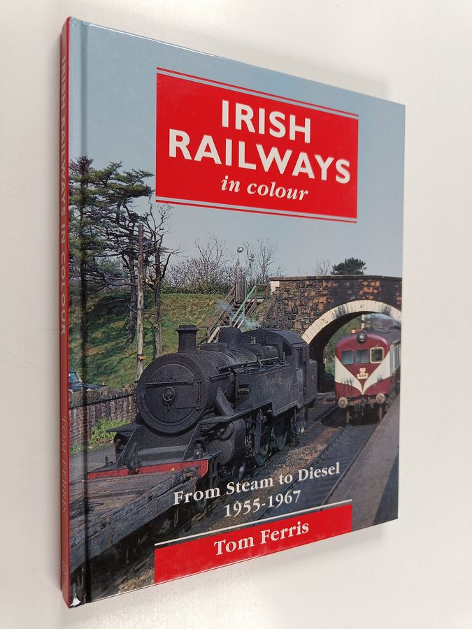 Irish Railways in Colour - From Steam to Diesel 1955-1967