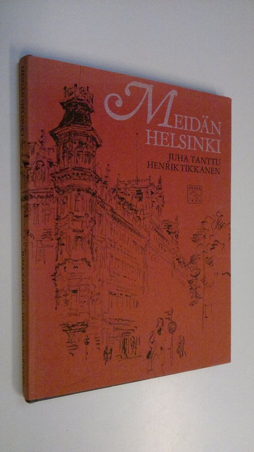 Juha Tanttu : Meidän Helsinki : reportaasi