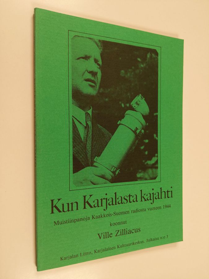 Ville Zilliacus : Kun Karjalasta kajahti : muistiinpanoja Kaakkois-Suomen radiosta vuoteen 1944