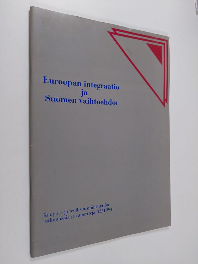 Euroopan integraatio ja Suomen vaihtoehdot.