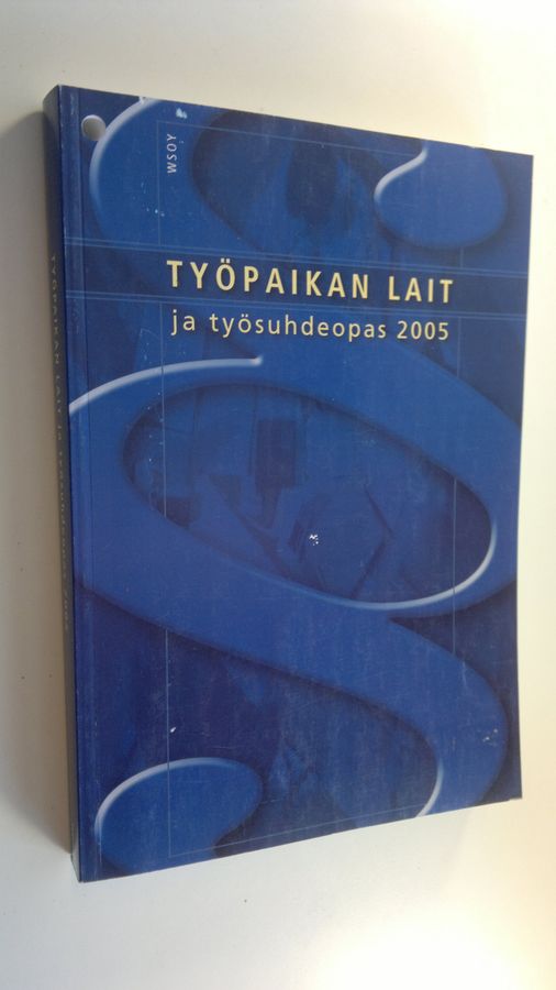 Työpaikan lait ja työsuhdeopas 2005.