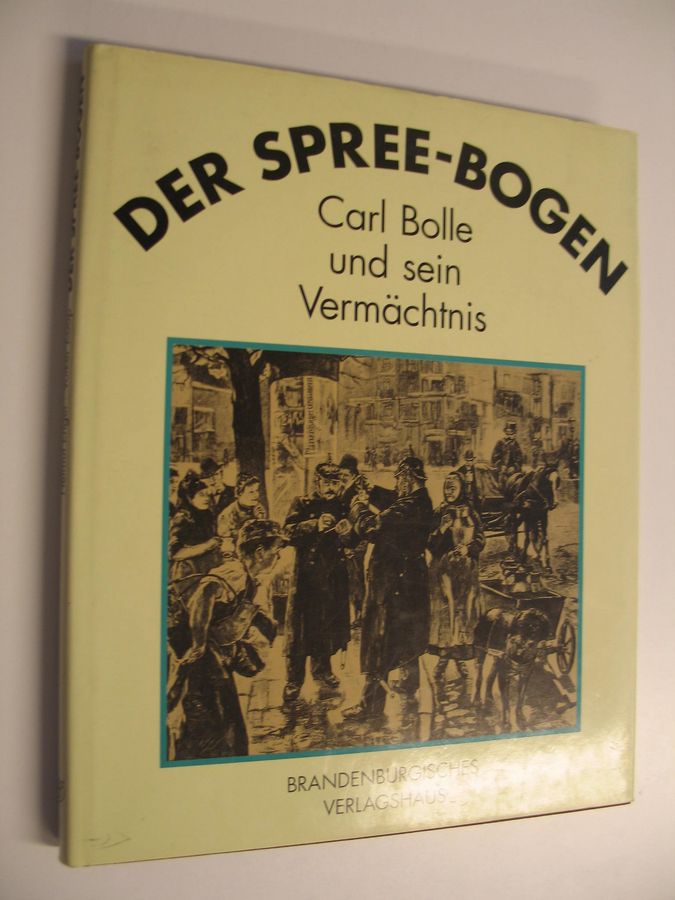 Carl Bolle und sein Vermächfnis