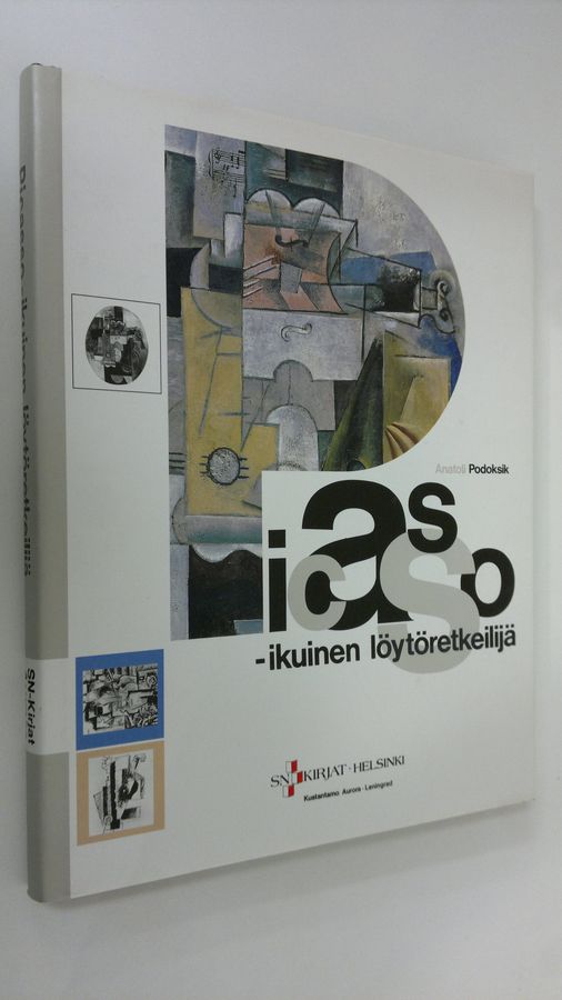 Anatoli Podoksik : Picasso - ikuinen löytöretkeilijä : taiteilijan teokset Neuvostoliiton taidemuseoissa