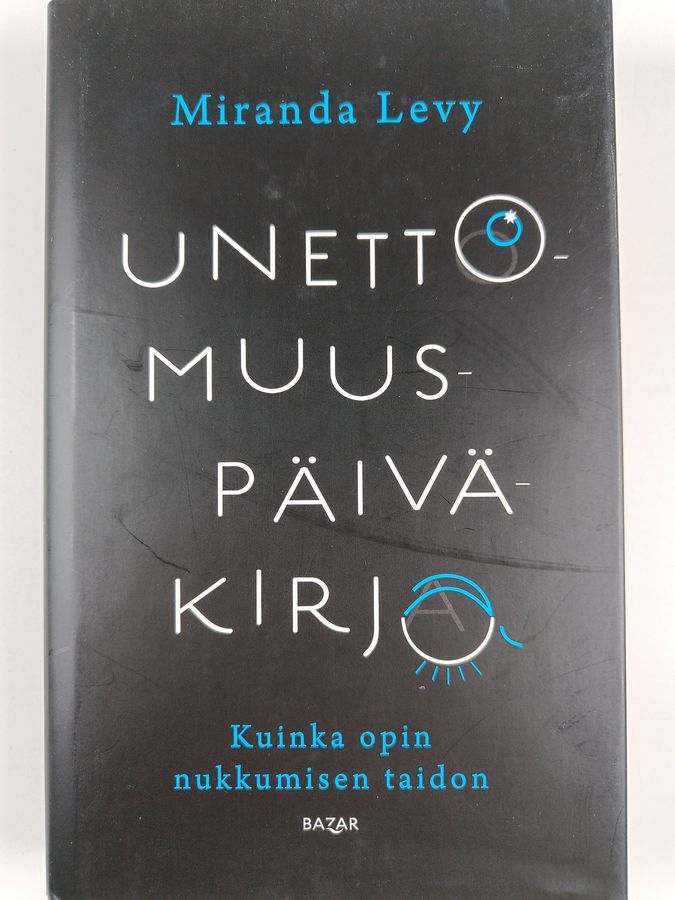 Miranda Levy : Unettomuuspäiväkirja - Kuinka opin nukkumisen taidon