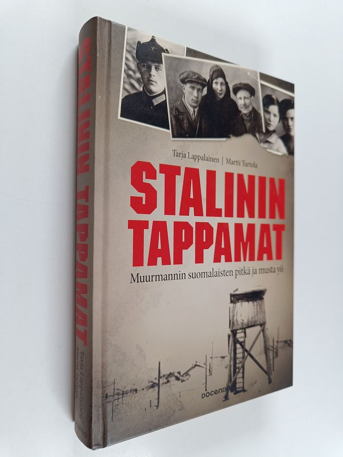 Martti Turtola & Tarja Lappalainen : Stalinin tappamat : Muurmannin suomalaisten pitkä ja musta yö