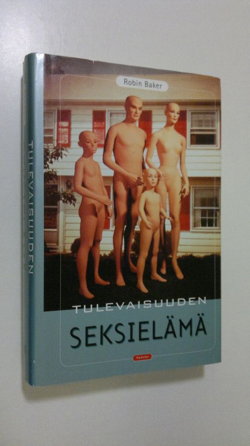 Robin Baker : Tulevaisuuden seksielämä : viettien vallankumouksia
