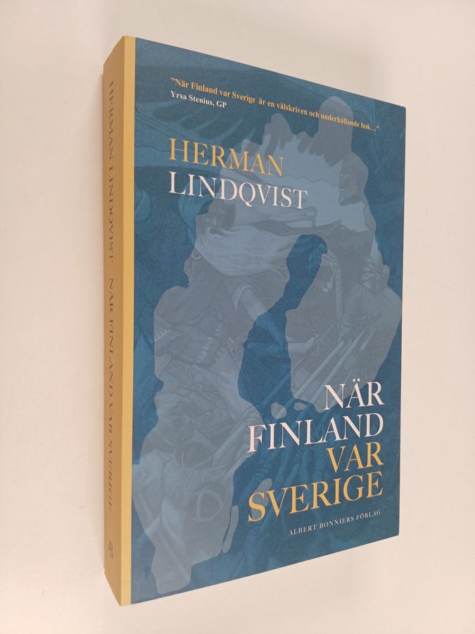 Herman Lindqvist : När Finland var Sverige : historien om de 700 åren innan riket sprängdeS