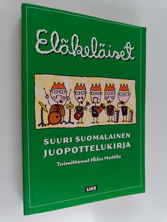 Ilkka (toim.) Mattila : Eläkeläiset : suuri suomalainen juopottelukirja