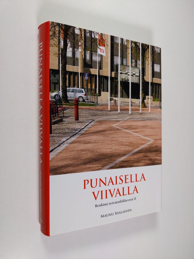 Maunu Ihalainen : Punaisella viivalla - Renkinä työväenliikkeessä 2