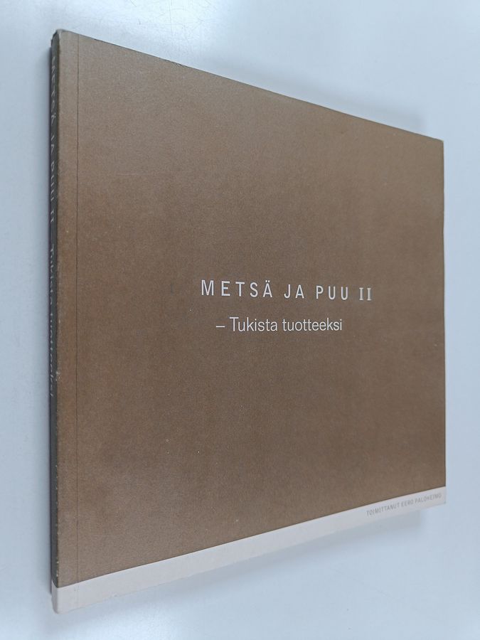 Metsä ja puu 2 : Tukista tuotteeksi