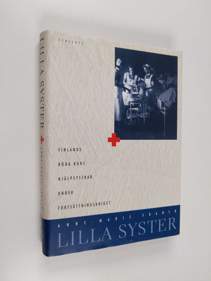 Anne-Marie Franck : Lilla syster : Finlands Röda Kors hjälpsystrar under fortsättningskriget