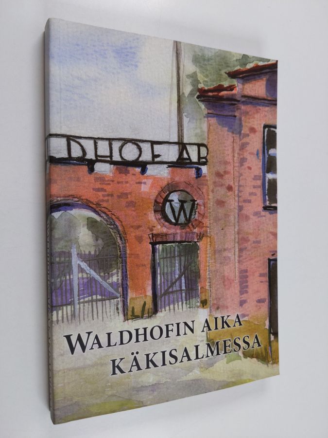 Waldhofin aika Käkisalmessa : puu nosti, sota tuhosi