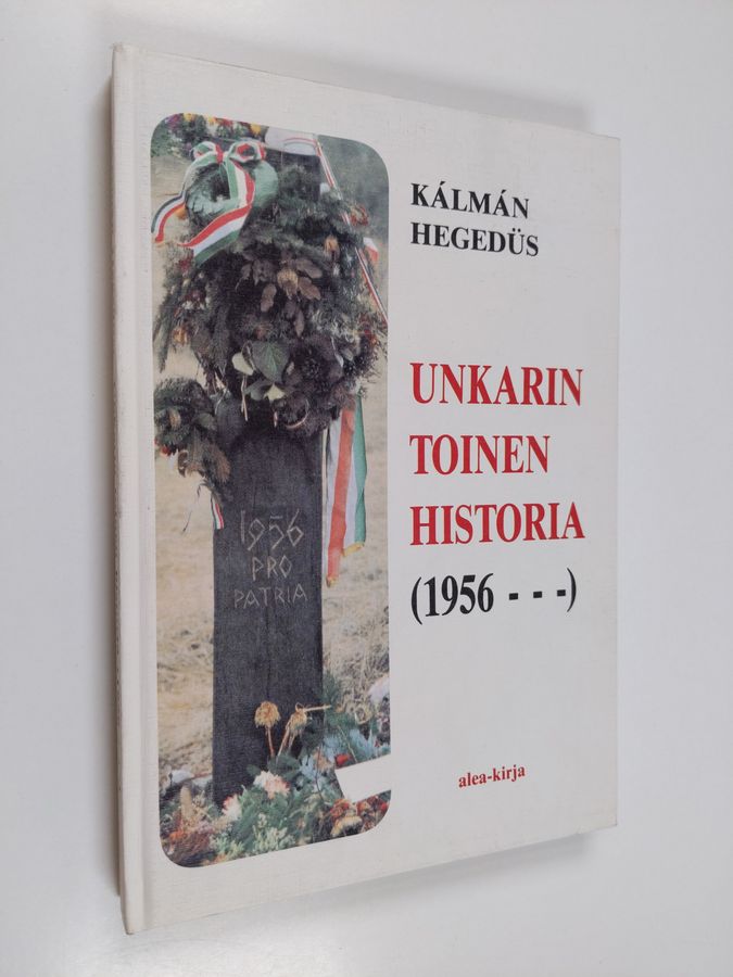 Kálmán Hegedüs : Unkarin toinen historia : (1956-1991)