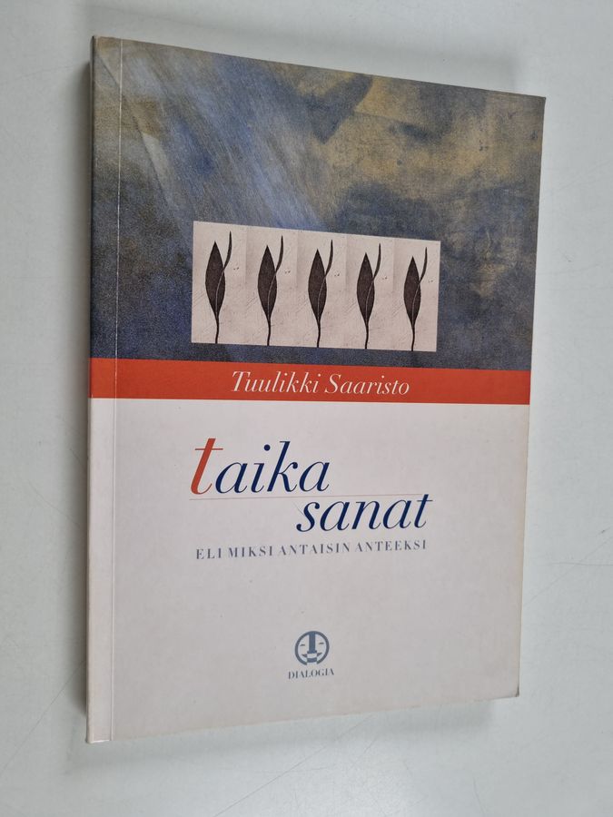 Tuulikki Saaristo : Taikasanat : eli Miksi antaisin anteeksi