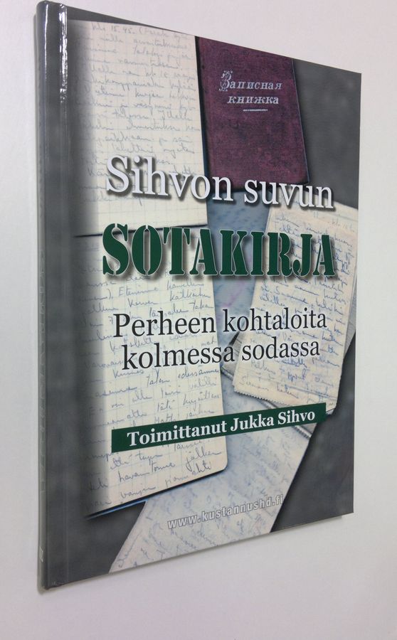 Jukka (toim.) Sihvo : Sihvon suvun sotakirja : perheen kohtaloita kolmessa sodassa