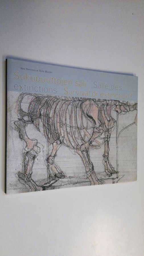 Sara Toivonen : Sukupuuttojen sali = Salle des extinctions = Survival or extinction