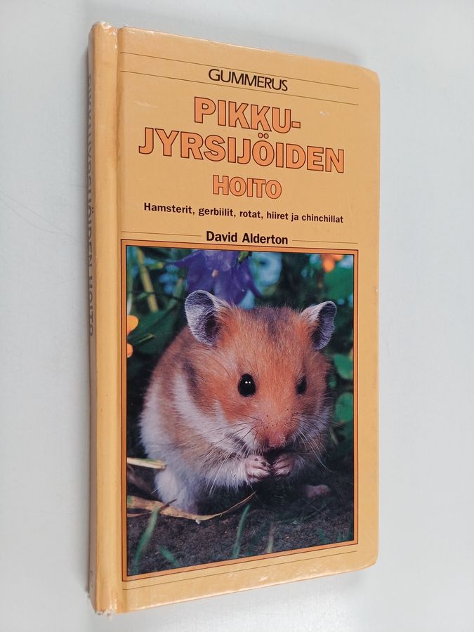 David Alderton : Pikkujyrsijöiden hoito : hamsterit, gerbiilit, rotat, hiiret ja chinchillat