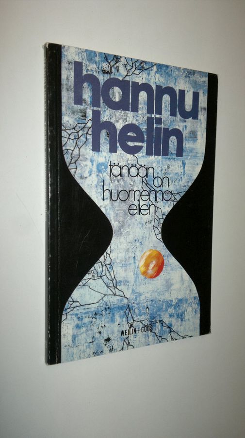 Hannu Helin : Tänään on huomenna eilen : runoja