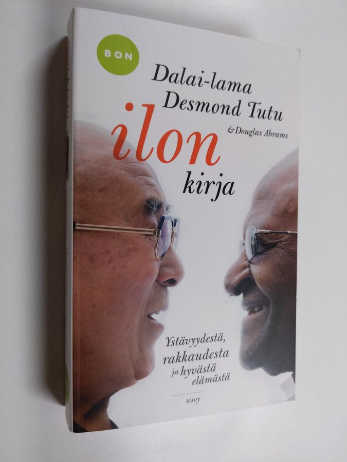 Dalai Lama XIV & Desmond Tutu : Ilon kirja : ystävyydestä, rakkaudesta ja hyvästä elämästä
