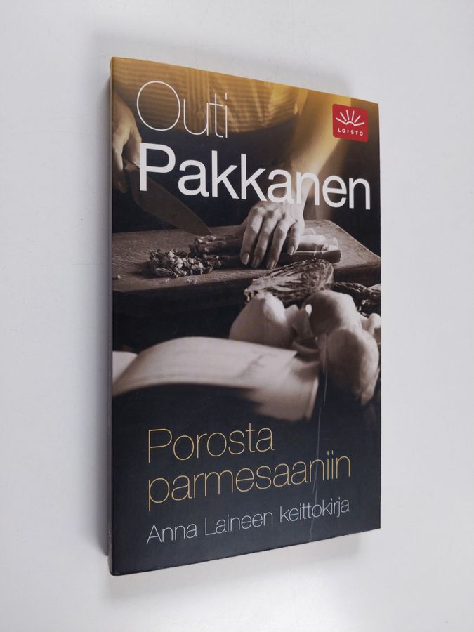Outi Pakkanen : Porosta parmesaaniin : Anna Laineen keittokirja